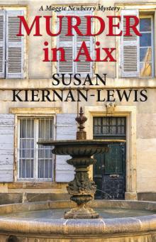 Murder in Aix (The Maggie Newberry Mystery Series Book 5) Read online