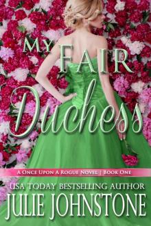My Fair Duchess (A Once Upon A Rogue Novel Book 1) Read online