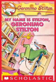 My Name Is Stilton, Geronimo Stilton Read online