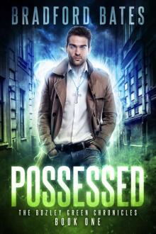 Possessed (Bozley Green Chronicles Book 1)