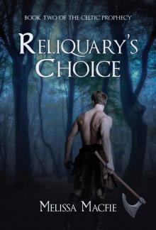 Reliquary's Choice: Book Two of The Celtic Prophecy Read online