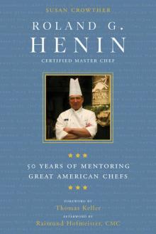 Roland G. Henin: 50 Years of Mentoring Great American Chefs Read online