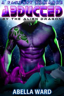 ROMANCE: SCI-FI ROMANCE: Abducted by the Alien Dragon (Alien Abduction Pregnancy Military Science Fiction Romance) (Action Weredragon Paranormal Romance) Read online