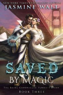 Saved by Magic: a Baine Chronicles novel (The Baine Chronicles: Fenris's Story Book 3)