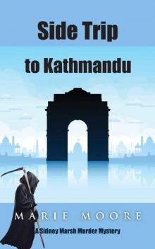 Side Trip to Kathmandu (A Sidney Marsh Murder Mystery Book 3) Read online
