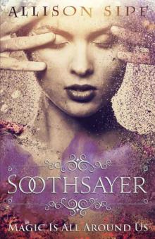 Soothsayer: Magic Is All Around Us (Soothsayer Series Book 1) Read online