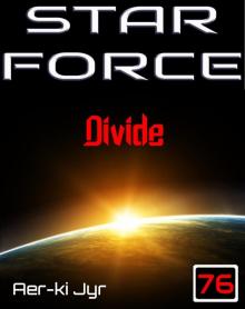 Star Force: Divide (SF76) (Star Force Origin Series) Read online