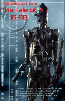 Star Wars - Therefore I Am: The Tale of IG-88 Read online