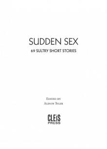Sudden Sex: 69 Sultry Short Stories Read online