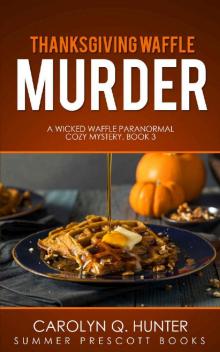 Thanksgiving Waffle Murder (Wicked Waffle Paranormal Cozies Book 3) Read online