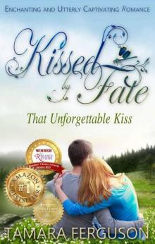 That Unforgettable Kiss (Kissed By Fate Book 1)