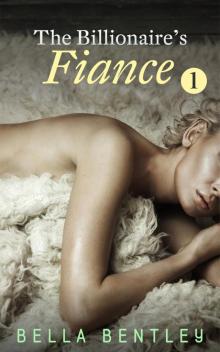 The Billionaire's Fiancee, Book 1 Read online