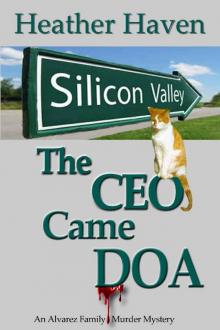 The CEO Came DOA (The Alvarez Family Murder Mysteries Book 5) Read online