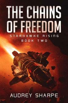 The Chains of Freedom (Starhawke Rising Book 2)