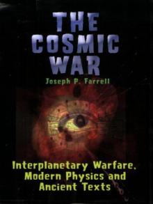 The Cosmic War: Interplanetary Warfare, Modern Physics and Ancient Texts Read online