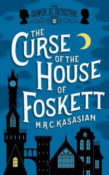 The Curse Of The House Of Foskett (The Gower Street Detective Series)