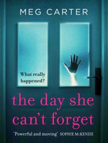 The Day She Can’t Forget: Psychological suspense you’ll just have to keep reading Read online