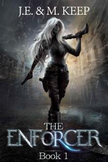 The Enforcer - Book 1: An Urban Fantasy Serial for KU (The Enforcer by J.E. & M. Keep) Read online