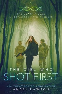 The Girl who Shot First: The Death Fields Read online