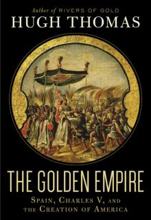 The Golden Empire: Spain, Charles V, and the Creation of America Read online