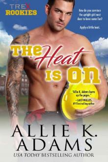 The Heat Is On (TREX Rookies Book 2) Read online