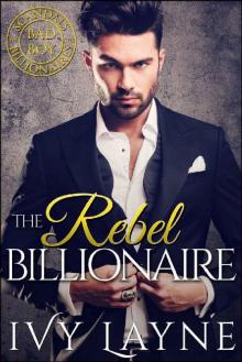 The Rebel Billionaire (Scandals of the Bad Boy Billionaires Book 5) Read online
