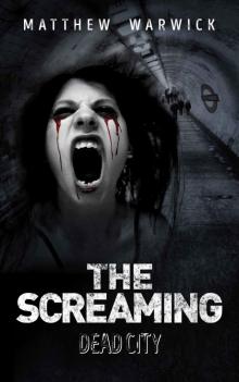 The Screaming (Book 1): Dead City