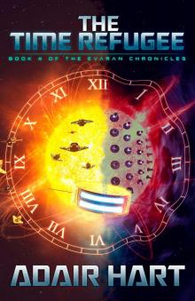 The Time Refugee: Book 4 of the Evaran Chronicles Read online
