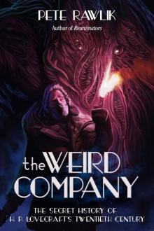 The Weird Company: The Secret History of H. P. Lovecraft's Twentieth Century