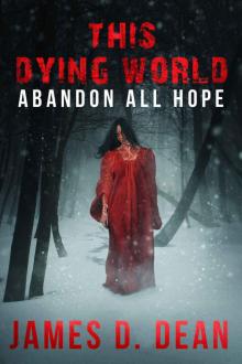 This Dying World (Book 2): Abandon All Hope