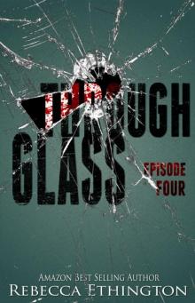 Through Glass: Episode Four Read online