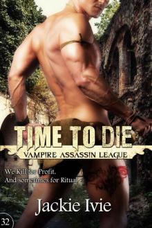 Time To Die (Vampire Assassin League Book 32) Read online