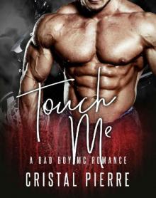 Touch Me: A Bad Boy MC Romance