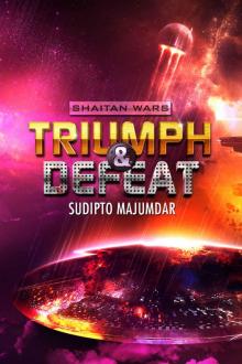 Triumph & Defeat (Shaitan Wars Book 4) Read online