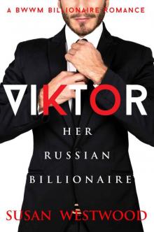 Viktor, Her Russian Billionaire: A BWWM Billionaire Romance Read online