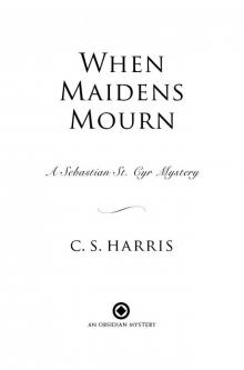 When Maidens Mourn: A Sebastian St. Cyr Mystery Read online