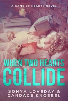 When Two Hearts Collide (Game of Hearts Novels Book 3) Read online