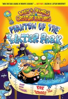 Wiley & Grampa #8: Phantom of the Waterpark (Wiley & Grampa's Creature Features) Read online