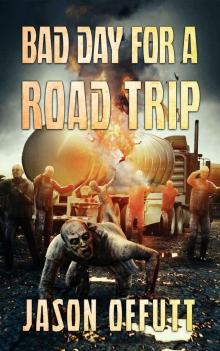 Bad Day Zombie Series (Book 2): Bad Day For A Road Trip Read online