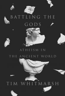 Battling the Gods: Atheism in the Ancient World Read online