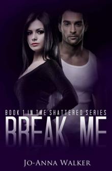 Break Me (Shattered) Read online