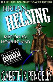 Brian Helsing: The World's Unlikeliest Vampire Hunter. Mission #3: Howlin' Mad Read online