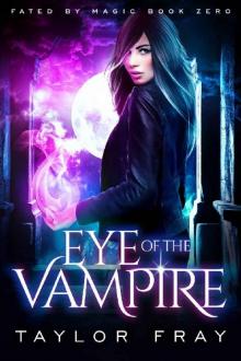 Eye of the Vampire: A New Adult Urban Fantasy Novel (Fated by Magic) (Volume 0) Read online