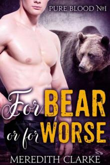 For Bear Or For Worse (Pure Blood 1) Read online