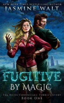 Fugitive by Magic: a Baine Chronicles novel (The Baine Chronicles: Fenris's Story Book 1)