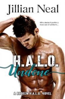 H.A.L.O. Undone (Broken HALO Book 1): A Broken HALO Novel (Broken H.A.L.O.) Read online