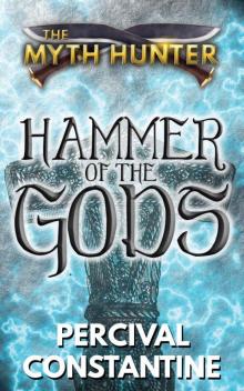 Hammer of the Gods (The Myth Hunter Book 5)