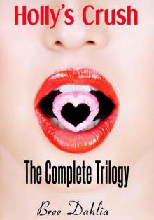 Holly's Crush: The Complete Trilogy Read online