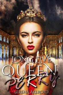 Long Live Queen Perry: Contemporary Reverse Harem (Kingdom of Veronia Book 3) Read online