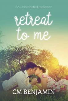 Retreat To Me (The Retreat Series Book 1) Read online
